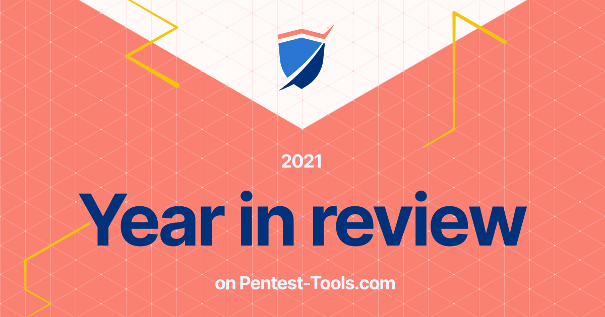 2021 highlights on Pentest-Tools.com2021-highlights-on-Pentest-Tools.com.png