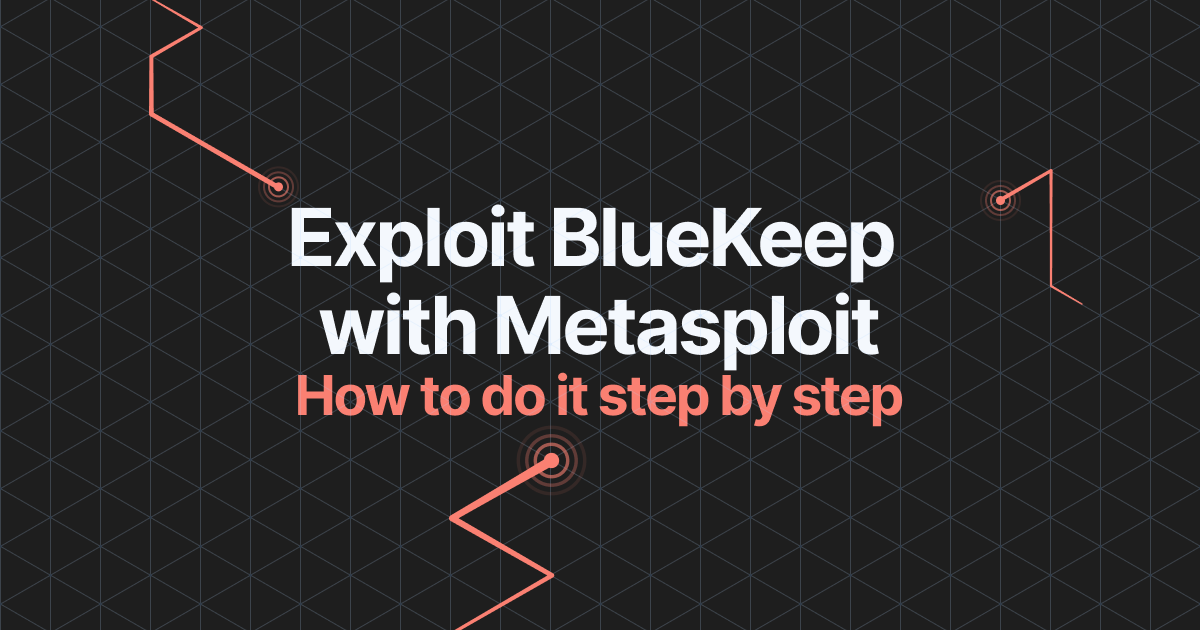 How to Exploit the BlueKeep Vulnerability with Metasploit