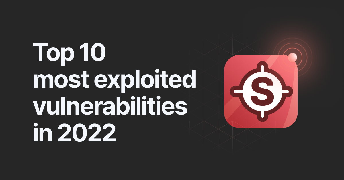 top most exploited vulnerabilities in 2022top-10-most-exploited-vulns.webp