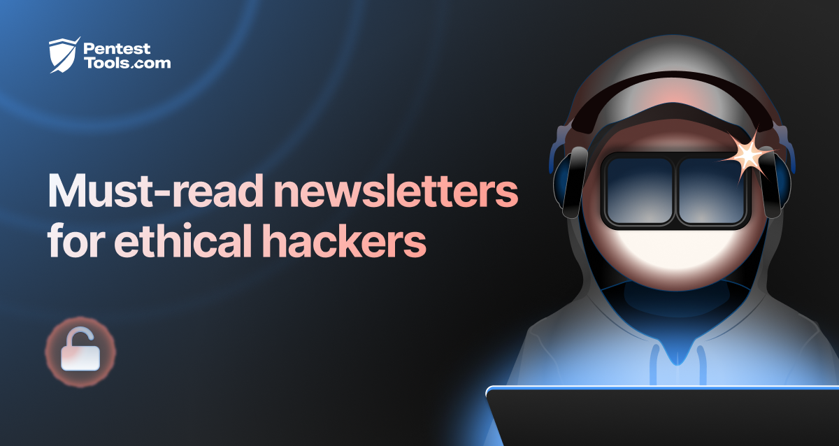 12 essential ethical hacking newsletters to read | Pentest-Tools.com Blog